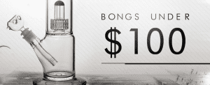 Why You Should Buy Bongs Under 100